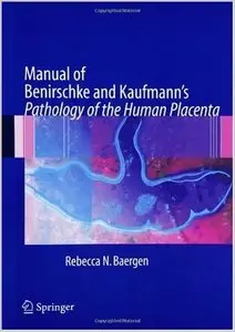 Manual of Benirschke and Kaufmann's Pathology of the Human Placenta (repost)