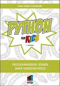 Python für Kids: Programmieren lernen ohne Vorkenntnisse (mitp für Kids) 2. Auflage