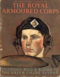 The First Official Account of the Royal Armoured Corps: Through Mud & Blood to The Green Fields Beyond