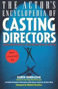 «The Actor's Encyclopedia of Casting Directors» by Karen Kondazian