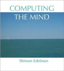 Computing the Mind: How the Mind Really Works