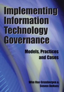 Implementing Information Technology Governance: Models, Practices and Cases (repost)