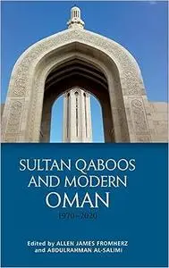 Sultan Qaboos and Modern Oman, 1970–2020