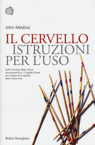 John Medina - Il cervello. Istruzioni per l'uso (2010) [Repost]