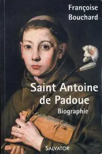 Françoise Bouchard, "Saint Antoine de Padoue. Biographie"