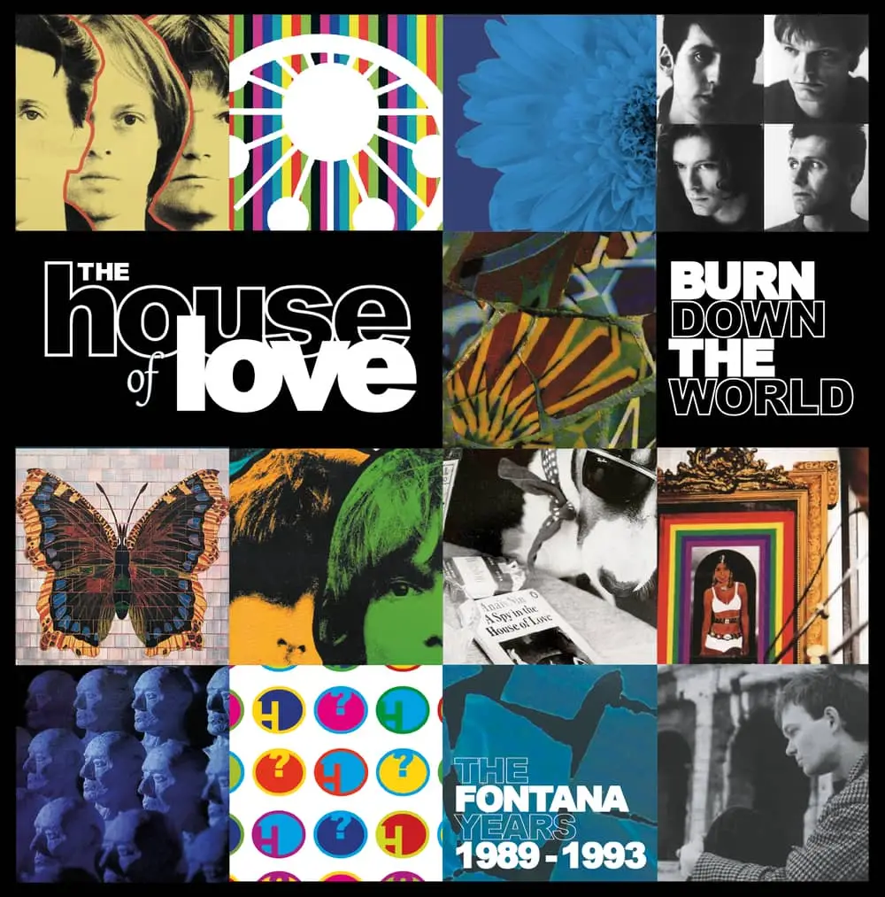 The House Of Love Burn Down The World The Fontana Years 19891993