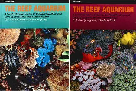 The Reef Aquarium: A Comprehensive Guide to the Identification and Care of Tropical Marine Invertebrates, Vol. 1&2 [Repost]