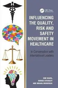 Influencing the Quality, Risk and Safety Movement in Healthcare: In Conversation with International Leaders