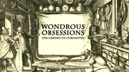 BBC Secret Knowledge - Wondrous Obsessions: The Cabinet of Curiosities (2015)
