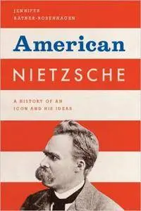 American Nietzsche: A History of an Icon and His Ideas (Repost)