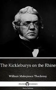 «The Kickleburys on the Rhine by William Makepeace Thackeray (Illustrated)» by William Makepeace Thackeray