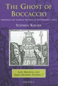 The Ghost of Boccaccio: Writings on Famous Women in Renaissance Italy