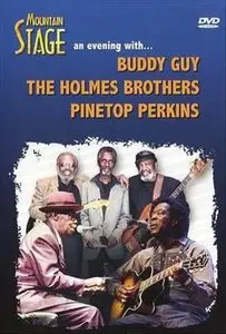 Buddy Guy, The Holmes Brothers, Pinetop Perkins: Mountain Stage - An Evening With ... (2006)
