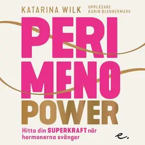 «Perimenopower - hitta din superkraft när hormonerna svänger» by Katarina Wilk