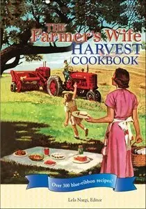 The Farmer's Wife Harvest Cookbook: Over 300 blue-ribbon recipes! (Repost)