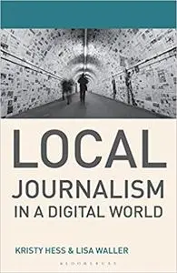 Local Journalism in a Digital World: Theory and Practice in the Digital Age