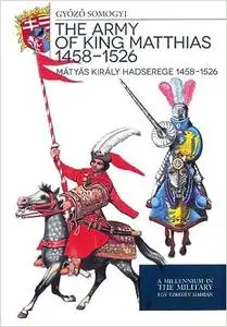 The Army of King Matthias 1458-1526