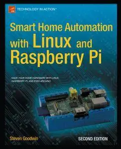Smart Home Automation with Linux and Raspberry Pi, 2 edition (Repost)
