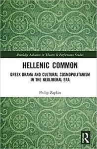 Hellenic Common: Greek Drama and Cultural Cosmopolitanism in the Neoliberal Era