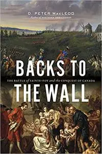 Backs to the Wall: The Battle of Sainte-Foy and the Conquest of Canada