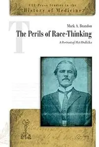 The Perils of Race-Thinking: A Portrait of Aleš Hrdlička