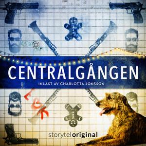 «Centralgången - Del 1» by Magnus Abrahamsson,Felicia Welander,Karin Janson,Gunnar Svensén,Storytel Writers' Room