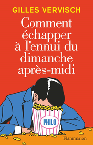 Comment échapper à l'ennui du dimanche après-midi - Gilles Vervisch