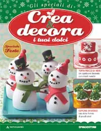 Crea e decora i tuoi dolci: Speciale Feste