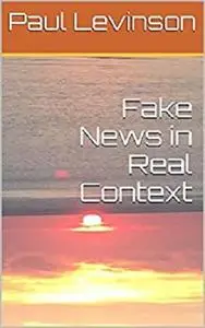 Fake News in Real Context
