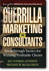 Jay Conrad Levinson, et al, «Guerrilla Marketing for Consultants: Breakthrough Tactics for Winning Profitable Clients»