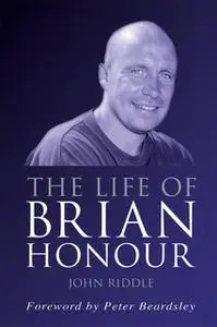 «The Life of Brian Honour» by John Riddle