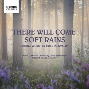 Pacific Lutheran University Choir of the West & Richard Nance - There Will Come Soft Rains: Choral Music by Eriks Esenvalds (20