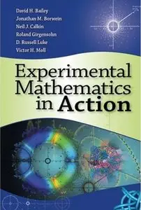 Experimental Mathematics in Action by David H. Bailey [Repost]