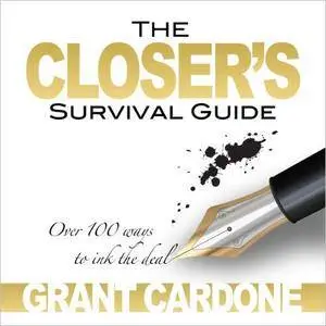 The Closer's Survival Guide: Over 100 Ways to Ink the Deal, 3rd Edition [Audiobook] {Repost}