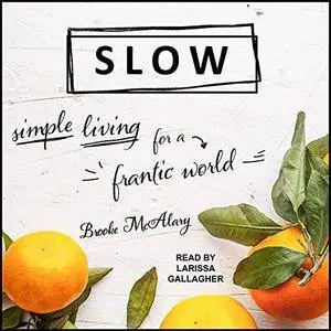 Slow: Simple Living for a Frantic World [Audiobook]