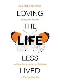 «Loving the Life Less Lived» by Gail Marie Mitchell