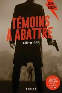 Olivier Gay, "Témoins à abattre"