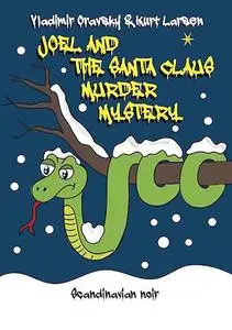 «JOEL AND THE SANTA CLAUS MURDER MYSTERY» by Kurt Peter Larsen, Vladimir Oravsky