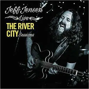Jeff Jensen - The River City Sessions (Live) (2016)