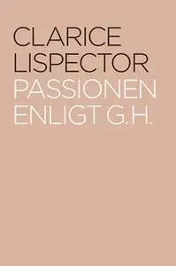 «Passionen enligt G. H.» by Clarice Lispector