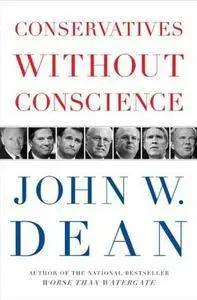 John W. Dean - Conservatives Without Conscience