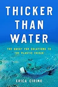 Thicker Than Water: The Quest for Solutions to the Plastic Crisis