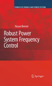 Robust Power System Frequency Control (Power Electronics and Power Systems) (repost)