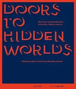 Doors to Hidden Worlds: The Power of Visualization in Science, Media, and Art