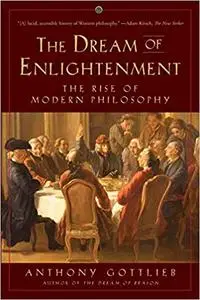 The Dream of Enlightenment: The Rise of Modern Philosophy (Repost)