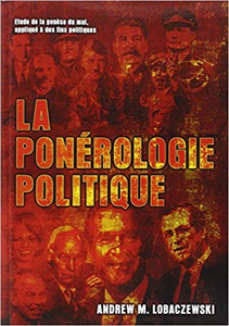 La ponérologie politique : Etude de la genèse du mal, appliqué à des fins politiques - Andrew M. Lobaczewski
