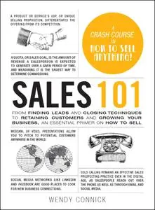 Sales 101: From Finding Leads and Closing Techniques to Retaining Customers and Growing Your Business... (Adams 101)