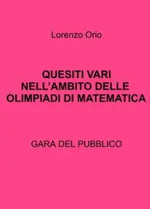 QUESITI VARI NELL’AMBITO DELLE OLIMPIADI DI MATEMATICA