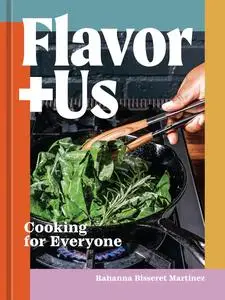 Flavor+Us: Cooking for Everyone [A Cookbook]