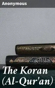 «The Koran (Al-Qur'an)» by None